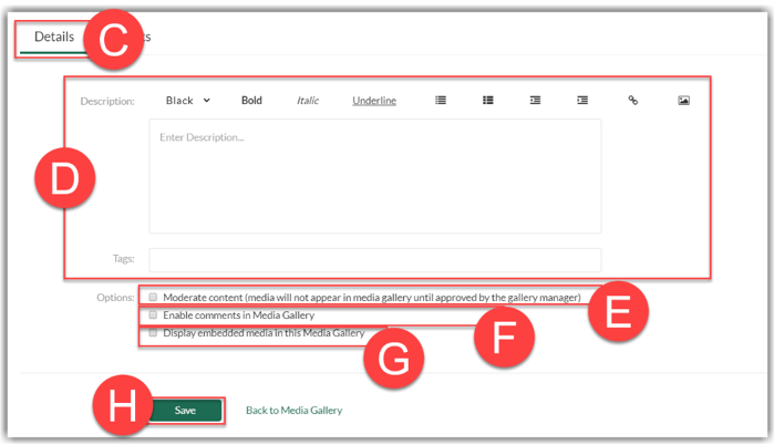 Media Gallery settings page under the Details tab labeled (C). Highlights indicate text fields for Tags labeled (D), and checkboxes for Moderate Content labeled (E), Enable Comments labeled (F), Display Embedded Media labeled (G), and the Save button labeled (H).