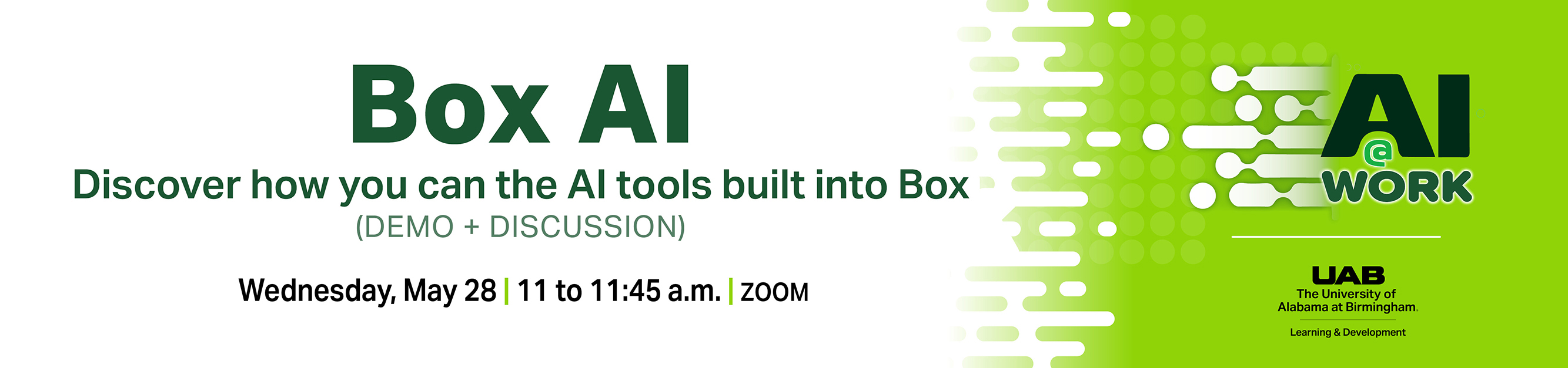 Register for AI @ Work: Box AI, Wednesday, May 28, 2025, 11 to 11:45 a.m., Zoom