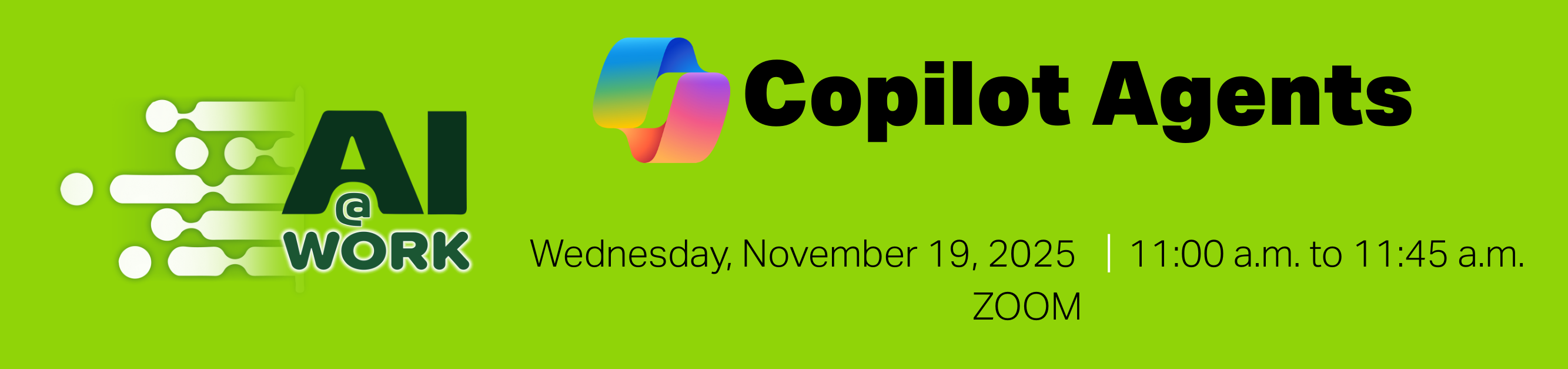 Register for AI at Work, Copilot Agents, Nov 19, 2025, from 11:00 a.m. to 11:45 a.m., Zoom