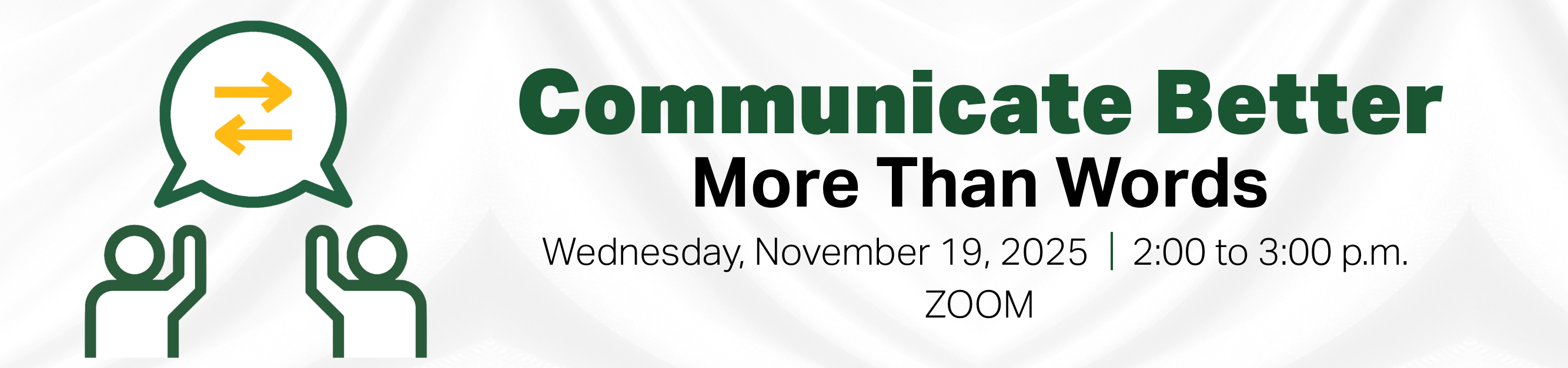 Register for Communicate Better, More Than Words, Wednesday, November 19, 2025, from 2:00 to 3:00 p.m., Zoom