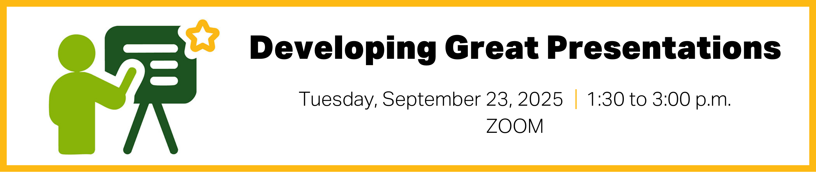 Register for Developing Great Presentations, September 23, 2025, from 1:30 p.m. to 3:00 p.m., Zoom