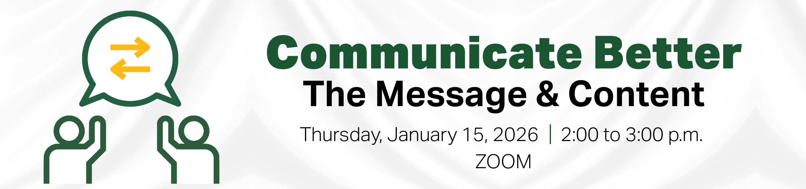 Register for Communicate Better, The Message and Content, Thursday, January 15, 2025, from 2:00 to 3:00 p.m., Zoom