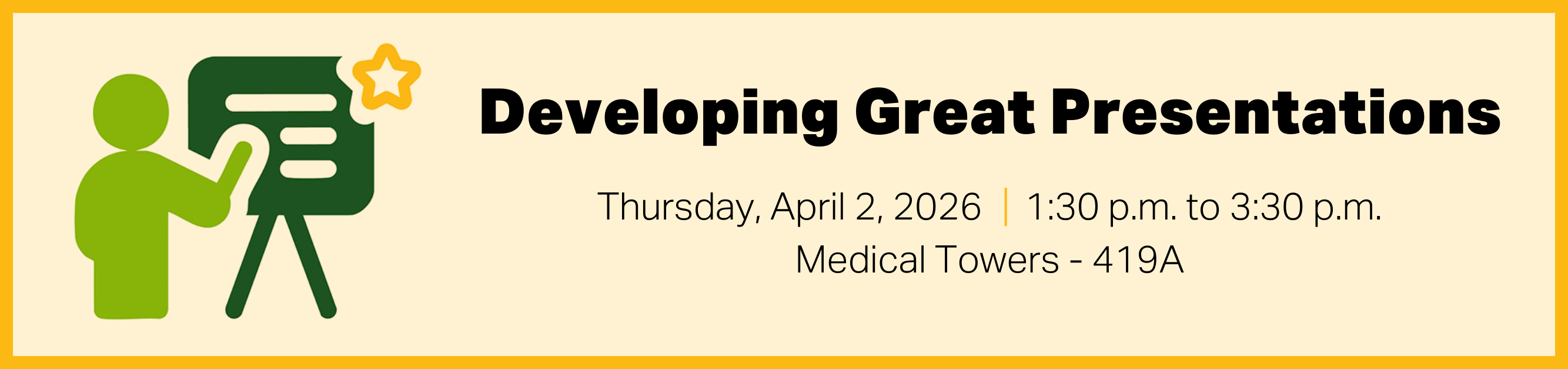 Register for Developing Great Presentations, Thursday, April 2, 2026, from 1:30 p.m. to 3:30 p.m., Medical Towers-419A
