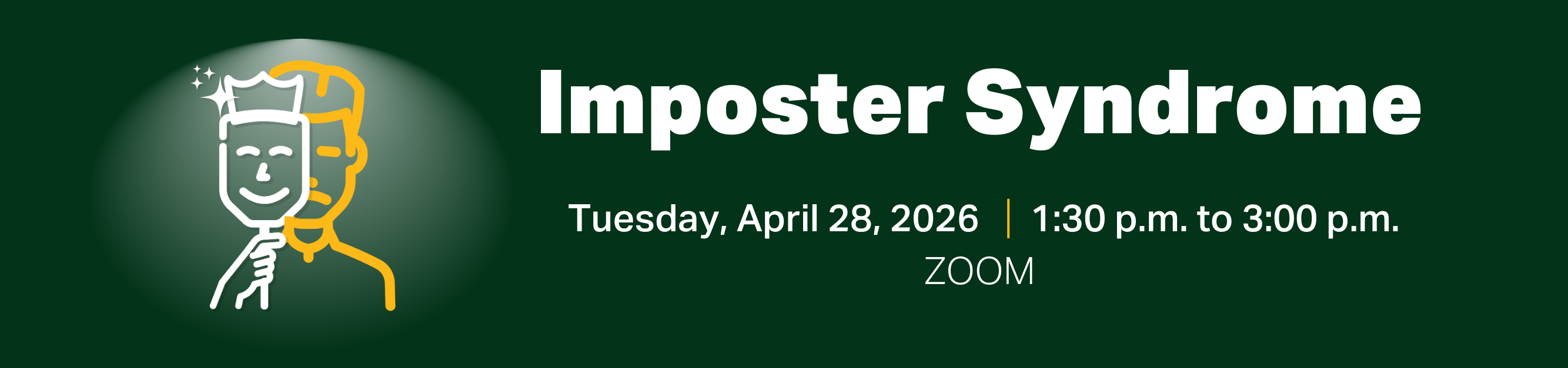 Register for Imposter Syndrome, Tuesday, April 28, 2026, from 1:30 p.m. to 3:00 p.m., ZOOM