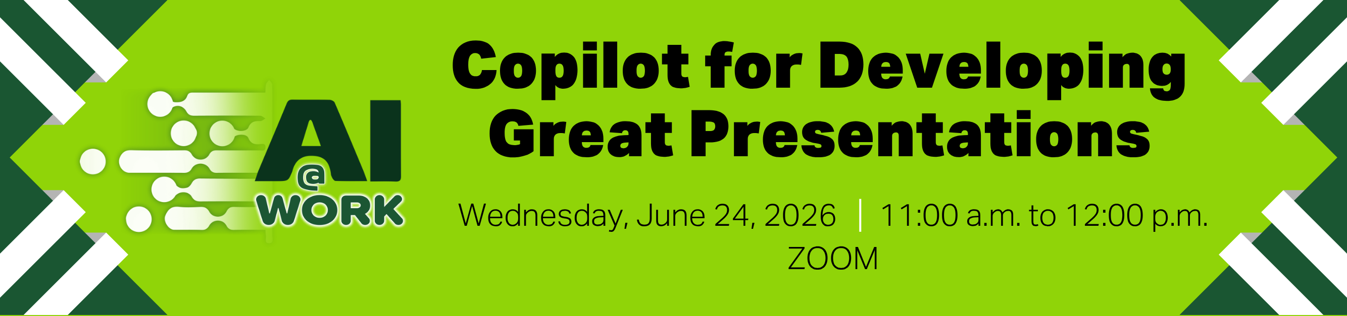 Register for AI at Work, Copilot for Developing Great Presentations, Wednesday, June 24, 2026, from 11:00 a.m. to 12:00 p.m., Zoom