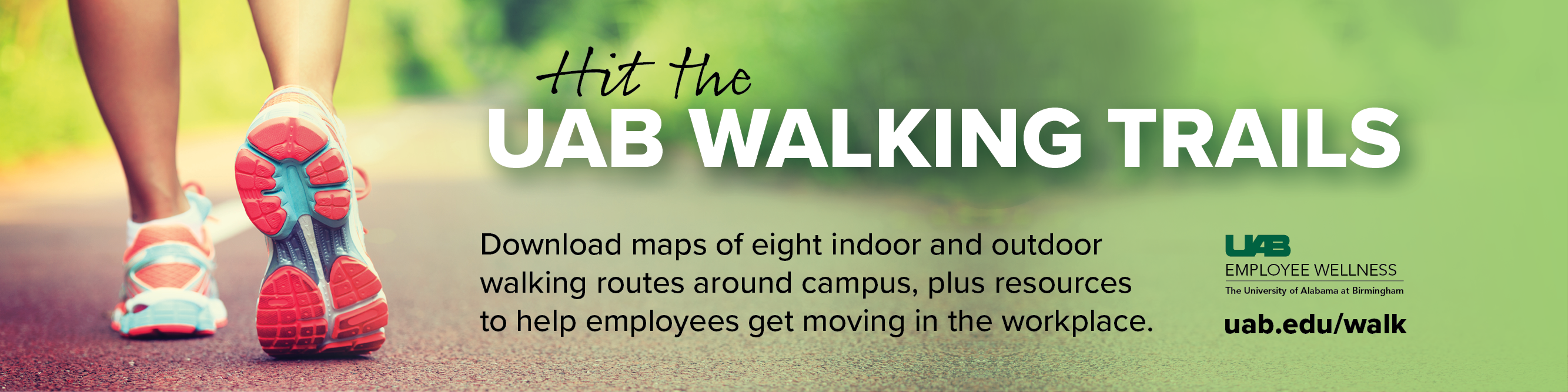 Download maps of the UAB Walking Trails plus resources to help employees get moving in the workplace at uab.edu/walk.