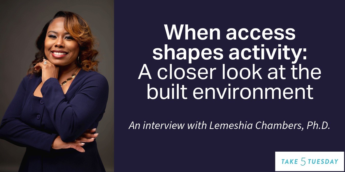 When access shapes activity: A closer look at the built environment